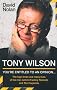 Tony Wilson: You're Entitled to an Opinion