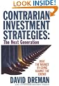 Contrarian Investment Strategies: The New Psychological Breakthrough: Beat the Market by Going Against the Crowd