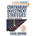 Contrarian Investment Strategies: The New Psychological Breakthrough: Beat the Market by Going Against the Crowd