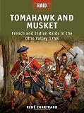 Tomahawk and Musket - French and Indian Raids in the Ohio Valley 1758