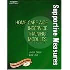Home Care Aide In-Service Module: Supportive Measures by  Jackie Nasso and Lisa Celia