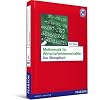 Mathematik f�r Wirtschaftswissenschaftler. Das �bungsbuch: Basiswissen mit Praxisbezug