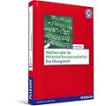 Mathematik f�r Wirtschaftswissenschaftler. Das �bungsbuch: Basiswissen mit Praxisbezug