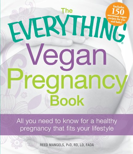 the everything vegan pregnancy book all you need to know for a healthy pregnancy that fits your lifestyle everything