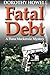 Fatal Debt (A Dana Mackenzie Mystery)