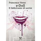 e-Doll - Il fabbricante di sorrisi - Premio Urania Mondadori 2008 (eAvatar)di Francesco Verso