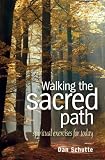 Walking the Sacred Path: Spiritual Exercises for Today