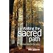 Walking the Sacred Path: Spiritual Exercises for Today