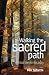 Walking the Sacred Path: Spiritual Exercises for Today