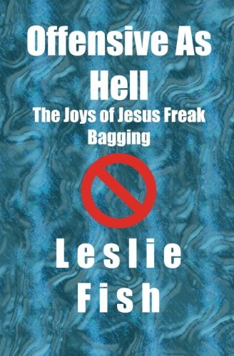 offensive as hell the joys of jesus freak bagging