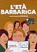 L' Eta' Barbarica