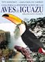 Aves de Iguazu (Spanish Edition)