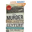 The Murder of the Century: The Gilded Age Crime That Scandalized a City &amp; Sparked the Tabloid Wars