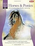 Horses & Ponies: Learn to Paint a Range of Breeds--Step by Step (How to Draw & Paint: Pastel)