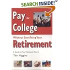 Pay for College Without Sacrificing Your Retirement: A Guide to Your Financial Future by Tim Higgins