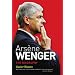 Arsene Wenger: The Biography