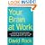 Your Brain at Work: Strategies for Overcoming Distraction, Regaining Focus, and Working Smarter All Day Long