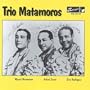 Trio Matamoros 1928-1950s