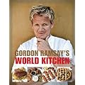Gordon Ramsay?s World Kitchen: Recipes from The F-Word