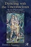 Dancing with the unconscious : the art of psychoanalysis and the psychoanalysis of art