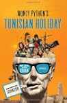Monty Python's Tunisian Holiday: My L...