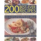 200 Best-Ever Recipes with Just Four Ingredients: Fuss-Free Dishes That Use Only Four... by  Joanna Farrow