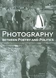 Photography Between Poetry and Politics: The Critical Position of the Photographic Medium in Contemporary Art (Lieven Gevaert Series)