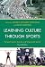 Books : Learning Culture through Sports: Perspectives on Society and Organized Sports