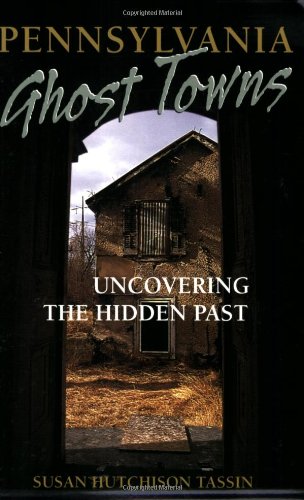 Pennsylvania Ghost Towns: Uncovering the Hidden Past