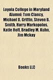 Loyola College in Maryland Alumni: Tom Clancy, Michael D. Griffin, Steven B. Smith, Harry Markopolos, Katie Hoff, Bradley M. Kuhn, Jim Mckay