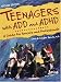 Teenagers with ADD and ADHD: A Guide for Parents and Professionals by Chris A. Zeigler Dendy