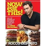 Now Eat This!: 150 of America's Favorite Comfort Foods, All Under 350 Caloriesby Rocco DiSpirito