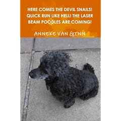 Here Comes the Devil Snails! Quick Run Like Hell! the Laser Beam Poodles are Coming!