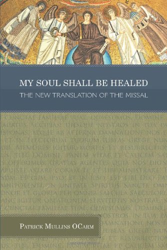 My Soul Shall Be Healed: The New Translation of the Missal