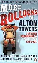 More Bollocks to Alton Towers: More Uncommonly British Days Out
