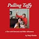 Pulling Taffy: A Year with Dementia and Other Adventures