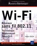 Wi-Fi : R�seaux sans fil 802.11, Technologie, D�ploiement, S�curit�