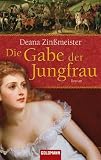 Deana Zinßmeister: Die Gabe der Jungfrau