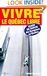 Vivre le Qu�bec Libre: Guide de Survi...