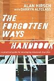 The Forgotten Ways Handbook: A Practical Guide for Developing Missional Churches