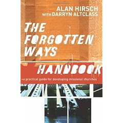 Forgotten Ways Handbook, The: A Practical Guide for Developing Missional Churches