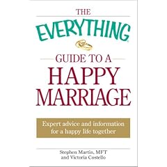 The Everything Guide to a Happy Marriage: Expert advice and information for a happy life together (Everything Series)