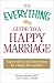 The Everything Guide to a Happy Marriage: Expert advice and information for a happy life together (Everything Series)