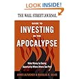 The Wall Street Journal Guide to Investing in the Apocalypse: Make Money by Seeing Opportunity Where Others See Peril (Wall Street Journal Guides)
