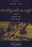 Wrestling With an Angel: Power, Morality, and Jewish Identity
