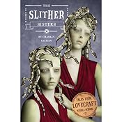 The Slither Sisters: Tales from Lovecraft Middle School, Book 2: | Charles Gilman