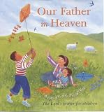 Our Father in Heaven: The Lords Prayer for Children