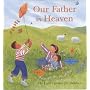 Our Father in Heaven: The Lord's Prayer for Children