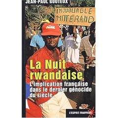 La nuit rwandaise. : L'implication fran�aise dans le dernier g�nocide du si�cle