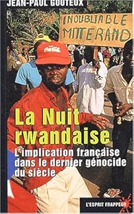 La Nuit Rwandaise L Implication Francaise Dans Le Dernier Genocide Du Siecle Babelio